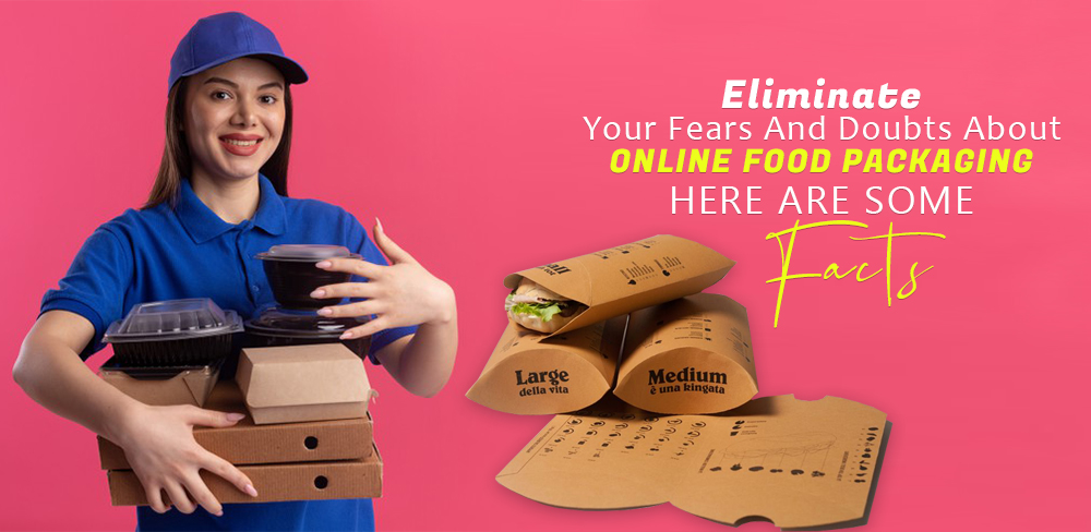 Eliminate Your Fears And Doubts About Online Food Packaging Here are Some Facts