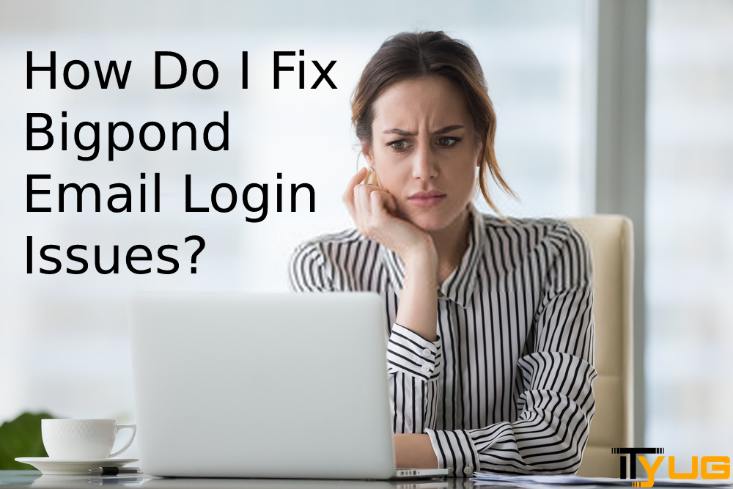 How Do I Fix Bigpond Email Login Issues