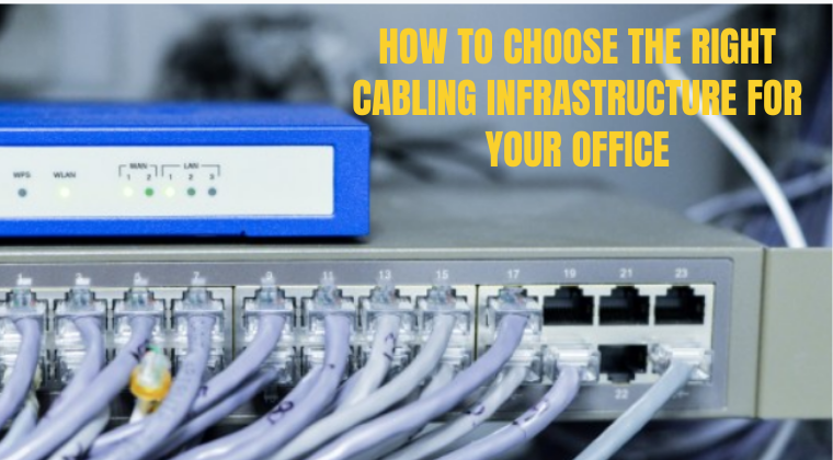 How to Choose the Right Cabling Infrastructure for Your Office