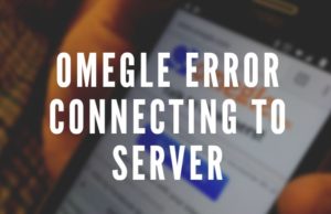 omegle error connecting to server