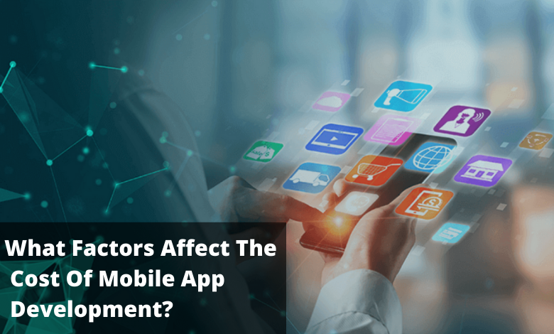 What factors affect the cost of mobile app development