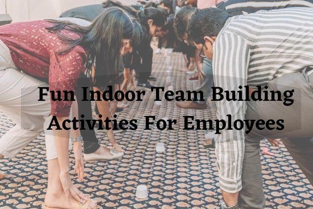 fun indoor team building activities for employees