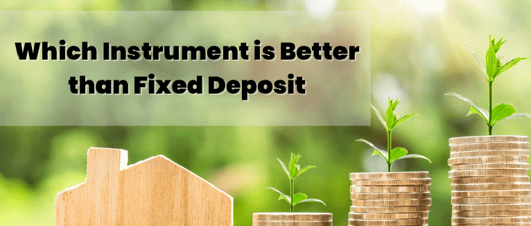 Which Instrument is Better than Fixed Deposit (FD)?