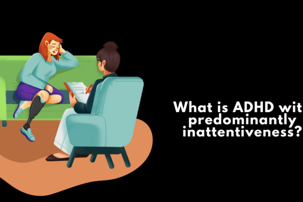 What is ADHD with predominantly inattentiveness