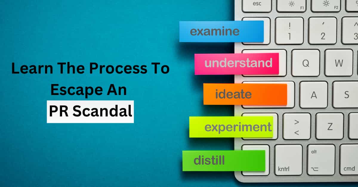 Learn The Process To Escape An PR Scandal!