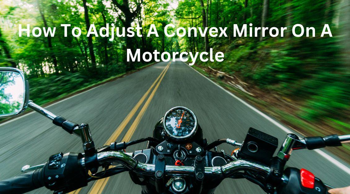 convex-mirror-on-motorcycle