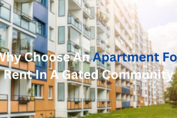 why-choose-an-apartment-for-rent-In-a-gated-community