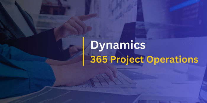 Understanding Dynamics 365 Project Operations