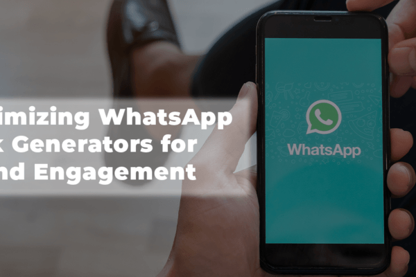 Optimizing WhatsApp Link Generators for Brand Engagement