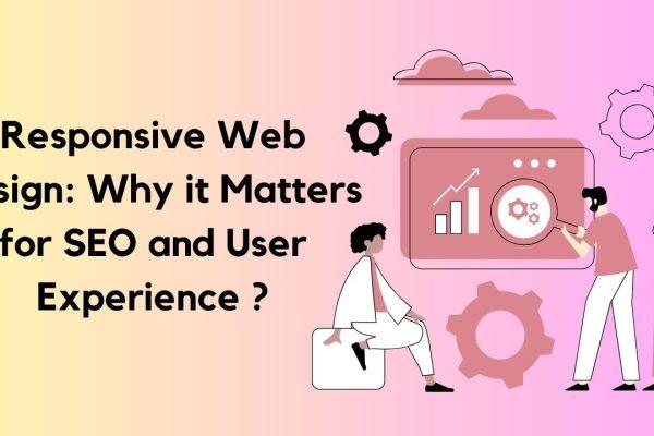 Responsive Web Design Why it Matters for SEO and User Experience