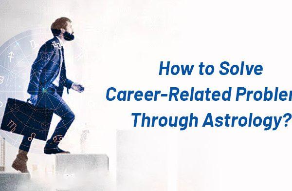 How to Solve Career-Related Problems Through Astrology