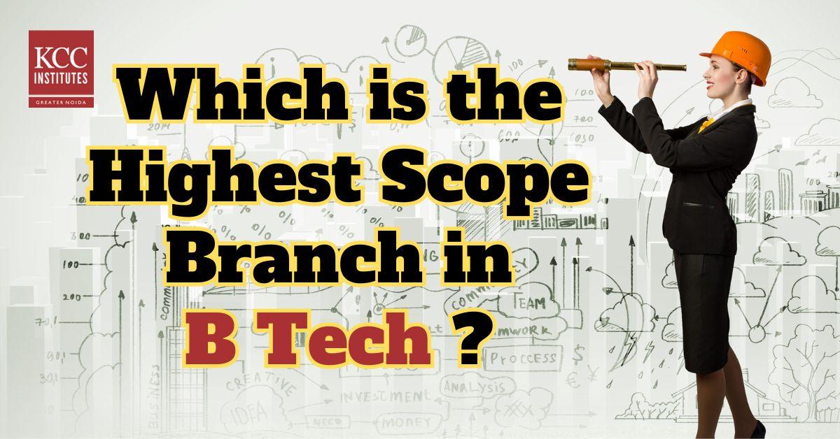 Which is the Highest Scope Branch in B. Tech GP