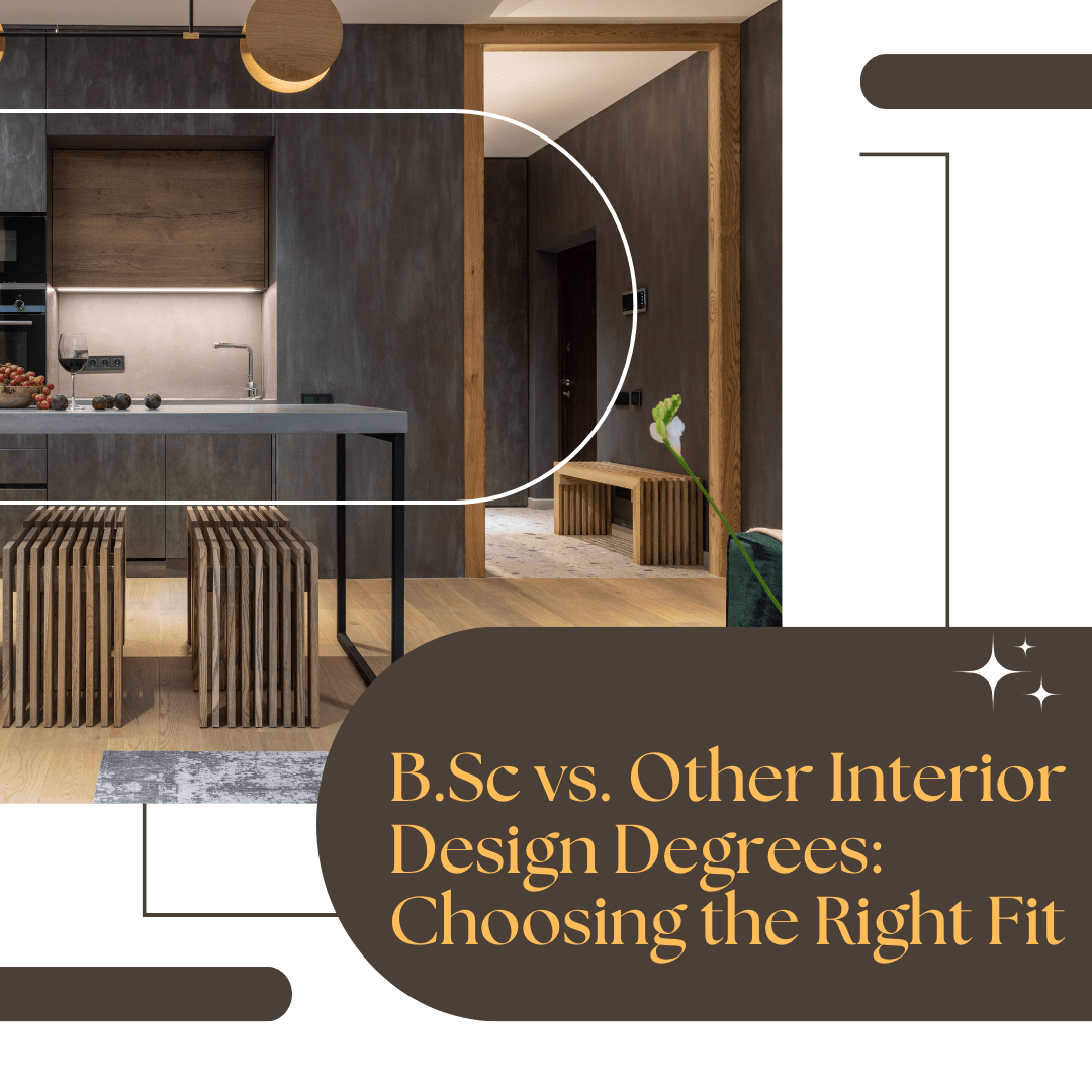 B.Sc vs. Other Interior Design Degrees Choosing the Right Fit