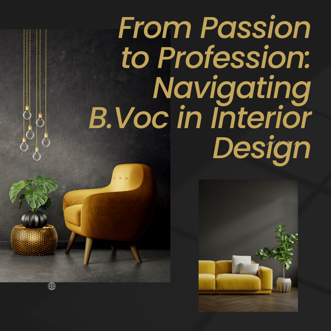 From Passion to Profession Navigating B.Voc in Interior Design