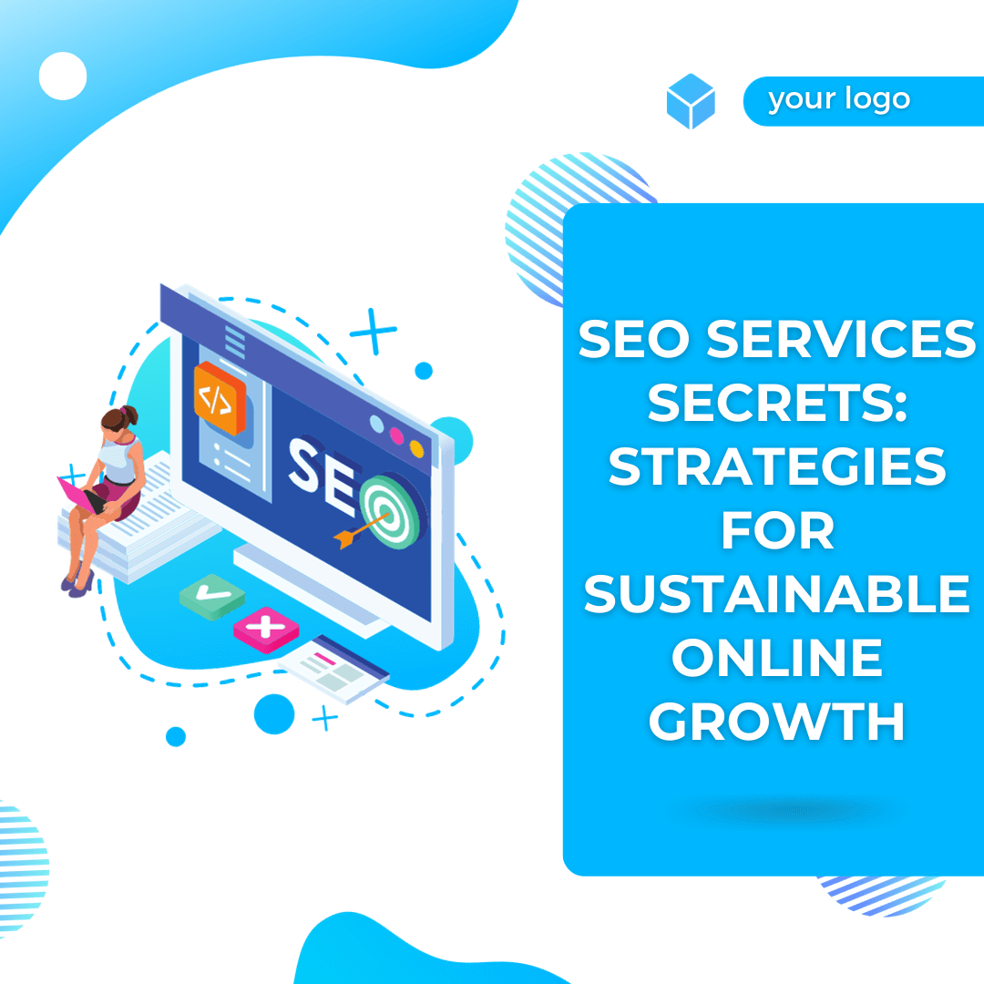 SEO Services Secrets Strategies for Sustainable Online Growth