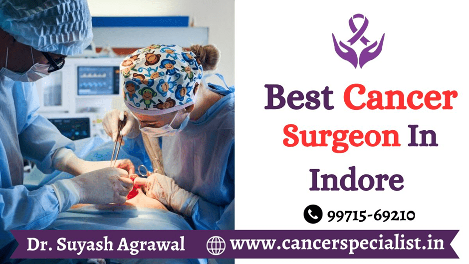 Best Cancer Surgeon In Indore