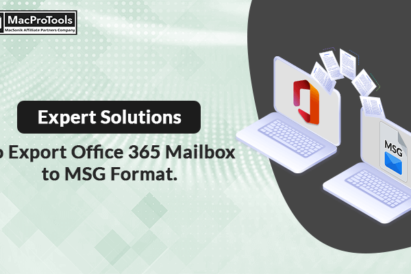 Expert Solutions to Export Office 365 Mailbox to MSG Format