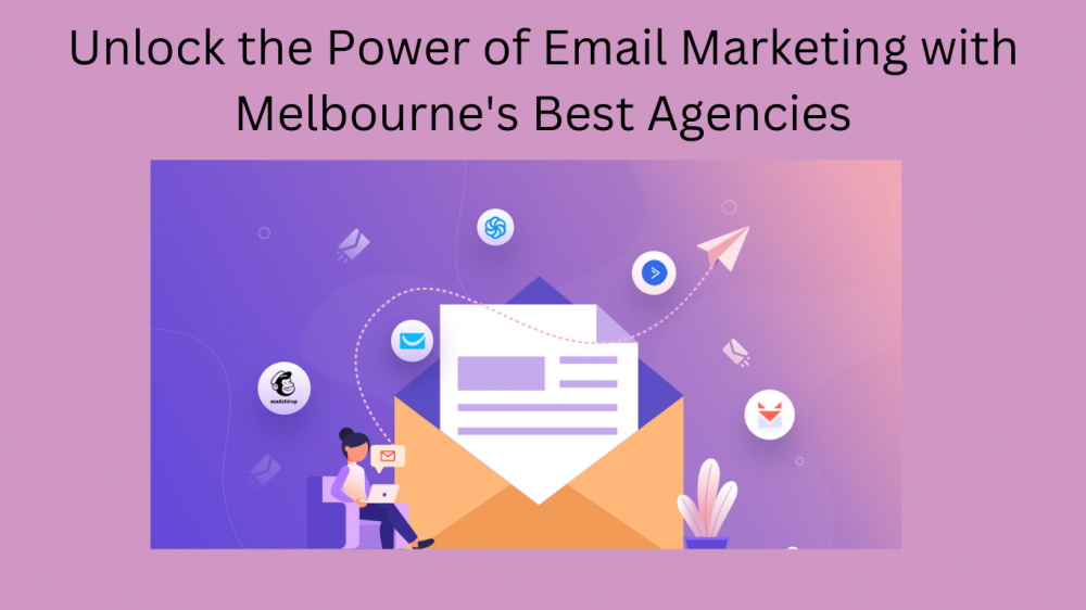 Unlock the Power of Email Marketing with Melbourne’s Best Agencies