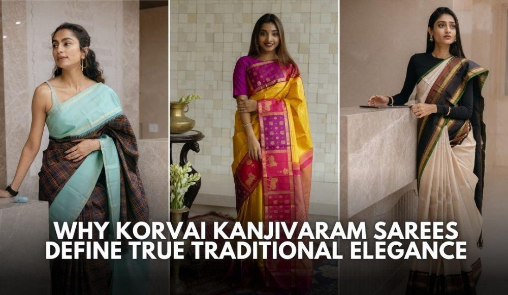 Why Korvai Kanjivaram Sarees Define True Traditional Elegance
