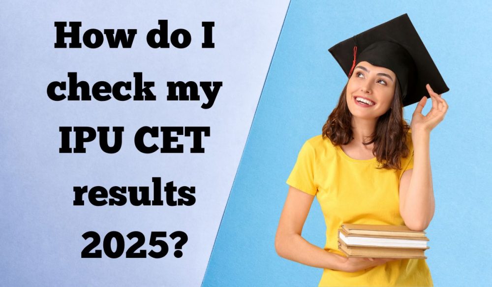 How do I check my IPU CET results 2025?