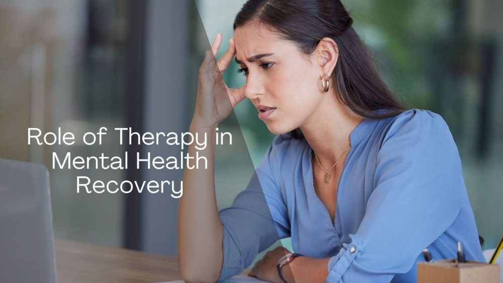 Role of Therapy in Mental Health Recovery