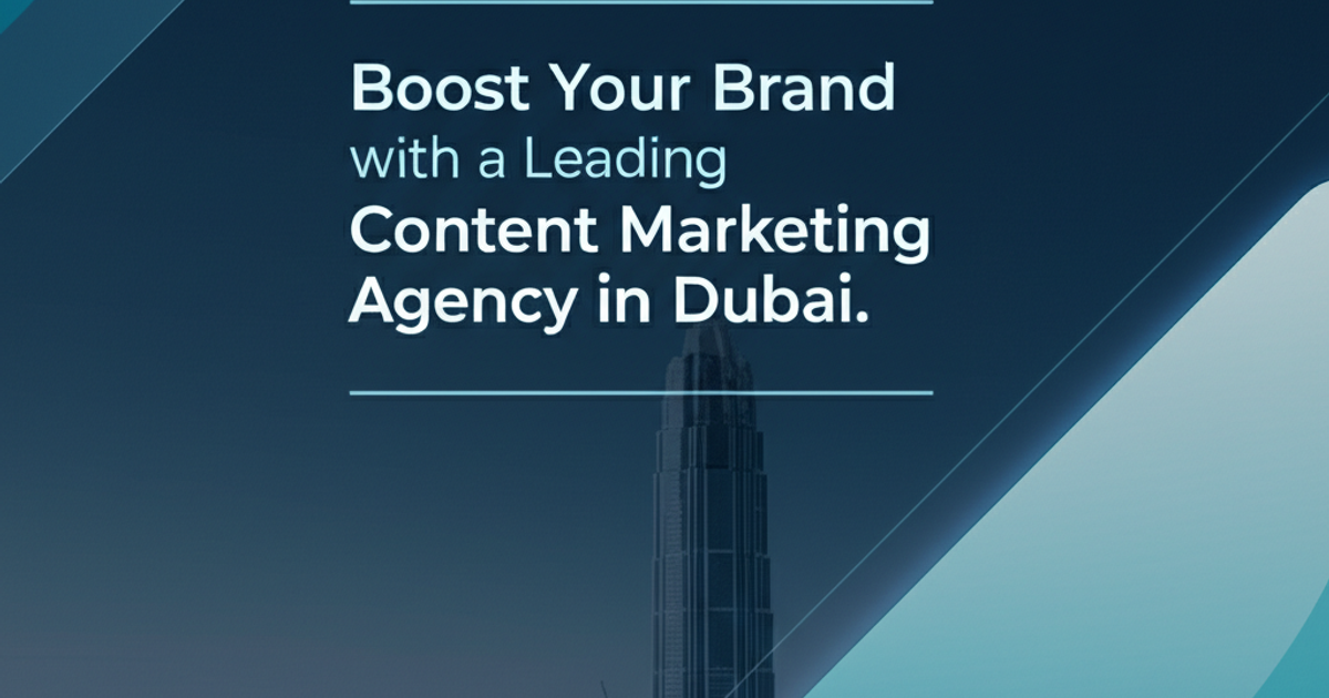 Boost Your Brand with a Leading Content Marketing Agency in Dubai
