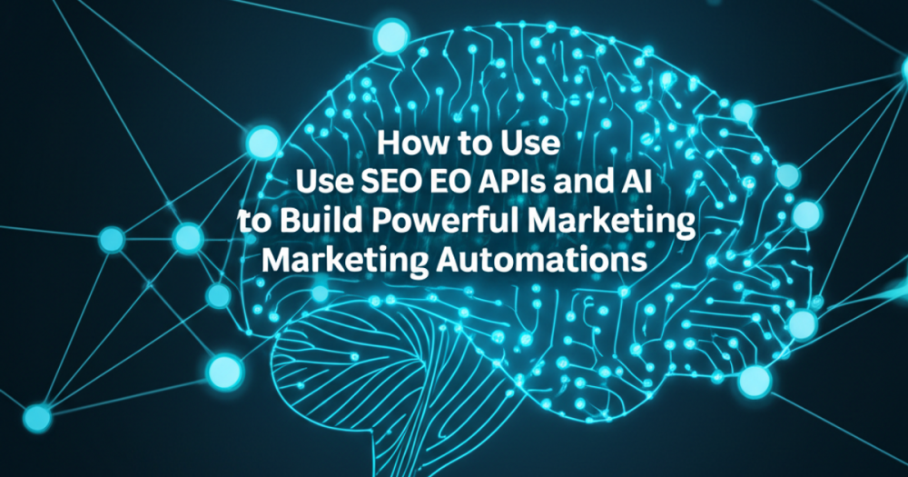How to Use SEO APIs and AI to Build Powerful Marketing Automations_short