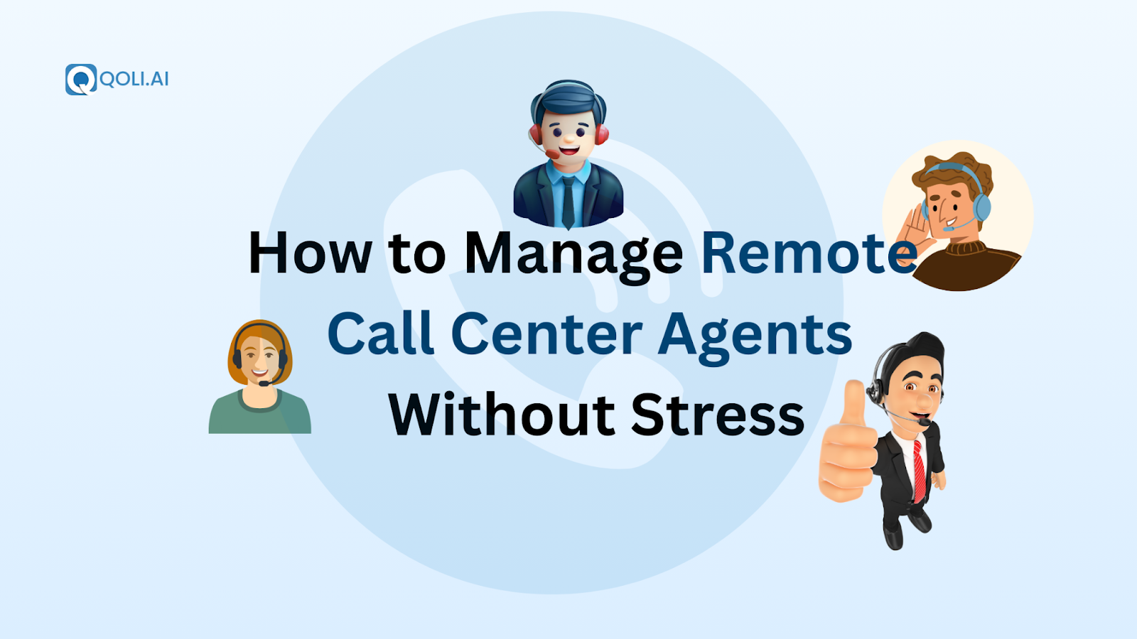 How to Manage Remote Call Center Agents Without Stress