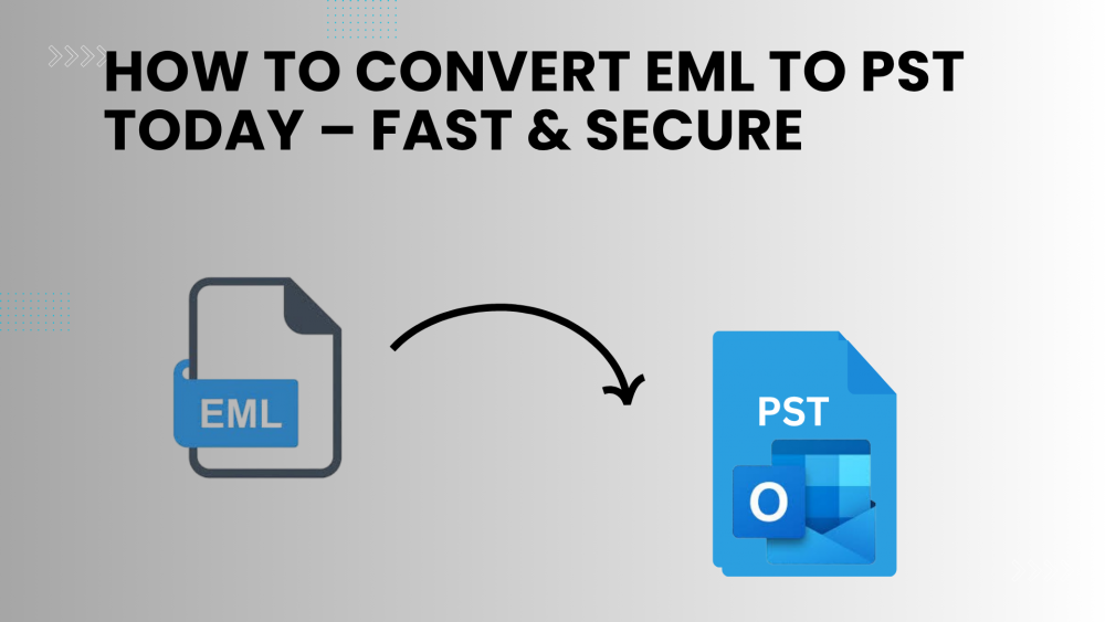 How to Convert EML to PST Today – Fast & Secure