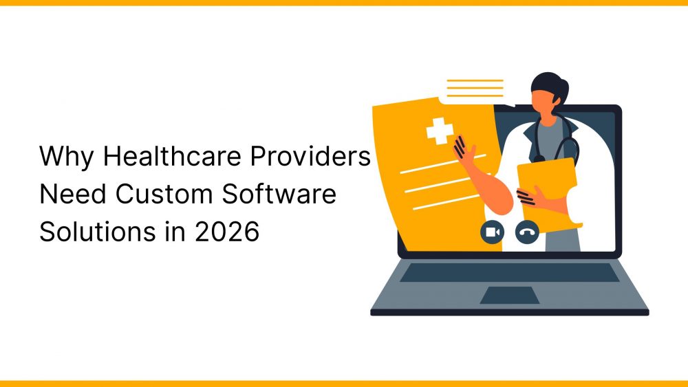 Why Healthcare Providers Need Custom Software Solutions in 2026