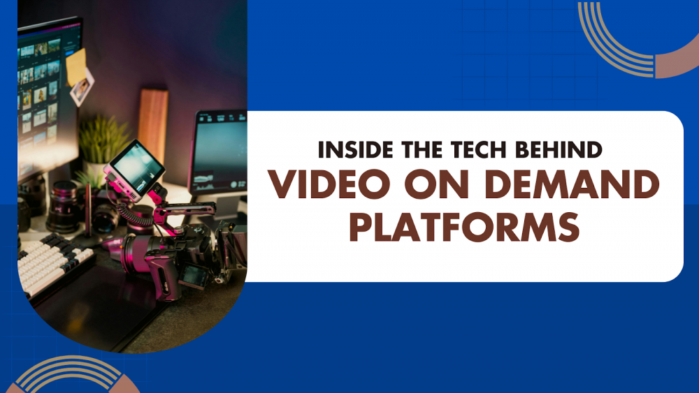 Inside the Tech Behind Video on Demand Platforms