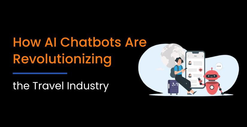 How AI Chatbots Are Revolutionizing the Travel Industry