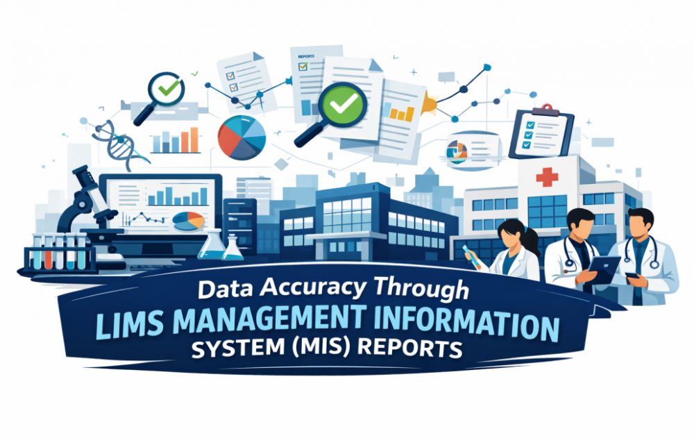 Data Accuracy Through LIMS Management Information System (MIS) Reports
