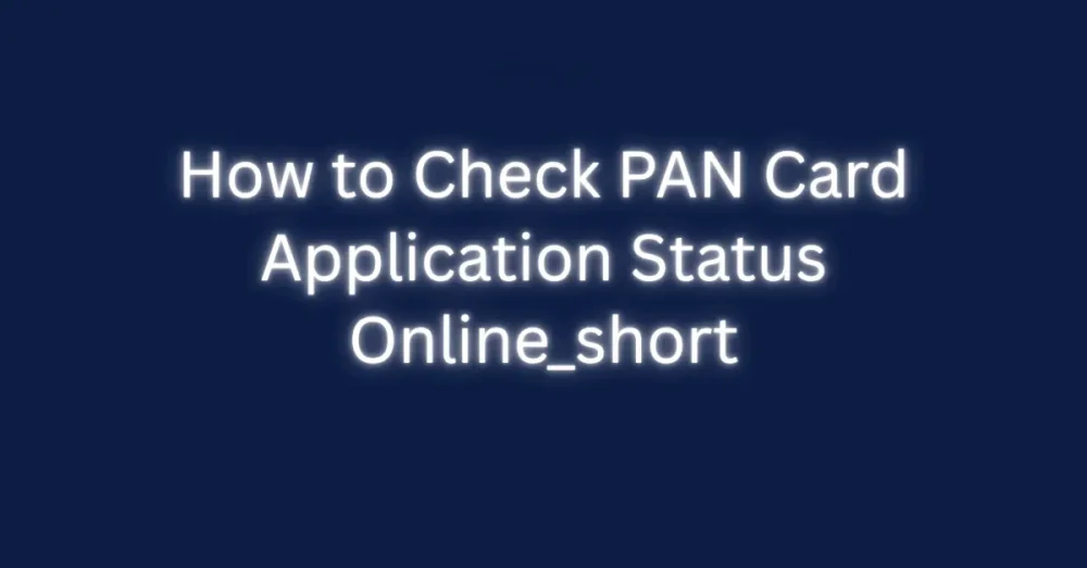 How to Check PAN Card Application Status Online_short
